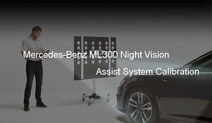 Mercedes-Benz ML300 Night Vision Assist System Calibration