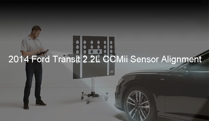 2014 Ford Transit 2.2L CCMii Sensor Alignment