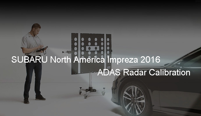 SUBARU North America Impreza 2016 ADAS Radar Calibration